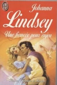 Johanna Lindsey - Une fiancée pour enjeu