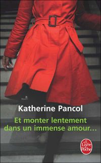 Couverture du livre Et monter lentement dans un immense amour - Katherine Pancol