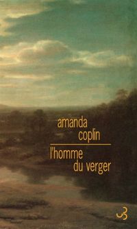 Amanda Coplin - L'homme du verger