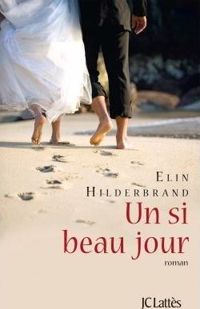 Elin Hilderbrand - Un si beau jour