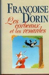 Françoise Dorin - Les Corbeaux et les renardes