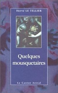 Herve Le Tellier - Quelques mousquetaires