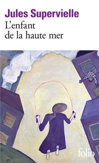 Couverture du livre L'Enfant de la haute mer - Jules Supervielle