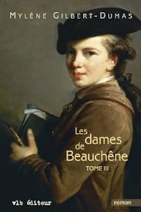 Mylene Gilbert Dumas - Les dames de Beauchêne