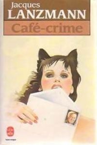 Couverture du livre Café-crime - Jacques Lanzmann