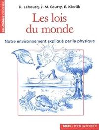 Roland Lehoucq - Edouard Kierlik - Jean Michel Courty - Les lois du monde