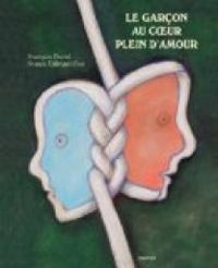 Couverture du livre Le garçon au coeur plein d'amour - Francois David - Stasys Eidrigevicius