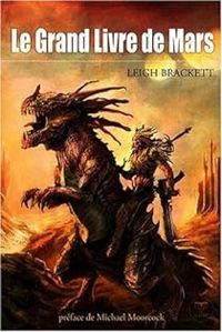 Couverture du livre Le Grand Livre de Mars - Leigh Brackett