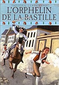 Frederic Lenormand - L'Orphelin de la Bastille