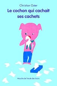 Couverture du livre Le cochon qui cachait ses cachets - Christian Oster