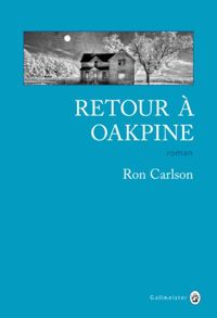 Ron Carlson - Retour à Oakpine