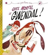 Couverture du livre Quel morfal, ce Gwendal ! - Emilie Chazerand