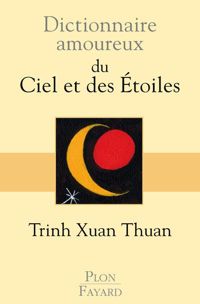 Trinh Xuan Thuan - Catherine Dubreuil(Illustrations) - Dictionnaire amoureux du Ciel et des Etoiles