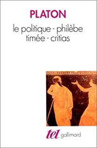 Platon - Le politique. Philèbe. Timée. Critias