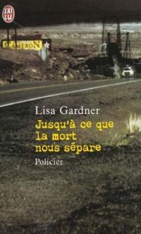 Lisa Gardner - Jusqu'à ce que la mort nous sépare 