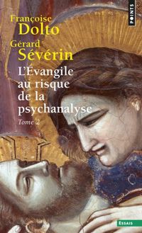 Francoise Dolto - Gerard Severin - L'Evangile au risque de la psychanalyse