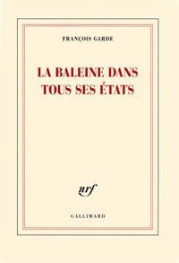 François Garde - La baleine dans tous ses états