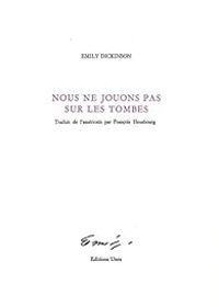 Emily Dickinson - Nous ne jouons pas sur les tombes