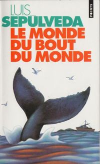 Couverture du livre Le monde du bout du monde - Luis Sepulveda