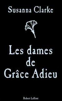 Couverture du livre Les Dames de Grâce Adieu - Susanna Clarke