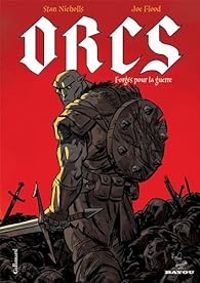 Stan Nicholls - Joe Flood - Orcs : Forgés pour la guerre