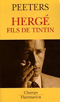 Benoît Peeters - Hergé : Fils de Tintin