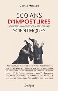 Gerald Messadie - 500 ans d'impostures scientifiques