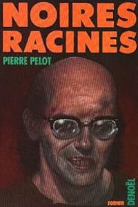 Couverture du livre Noires racines - Pierre Pelot