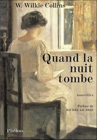 Wilkie Collins - Quand la nuit tombe