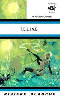 Couverture du livre F.E.L.I.N.E. - Arnauld Pontier