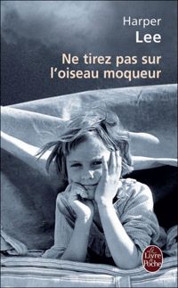 Harper Lee - Ne tirez pas sur l'oiseau moqueur