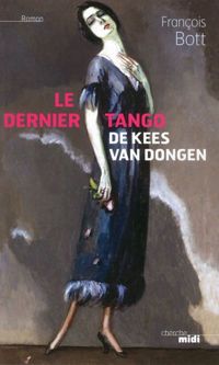 François Bott - Le Dernier Tango de Kees Van Dongen