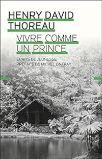 Couverture du livre Vivre comme un prince : Ecrits de jeunesse - Henry David Thoreau