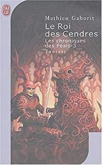 Mathieu Gaborit - Le Roi des Cendres