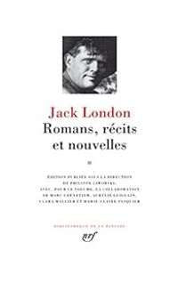 Jack London - Romans, récits et nouvelles