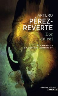 Arturo Pérez-reverte - L'Or du Roi