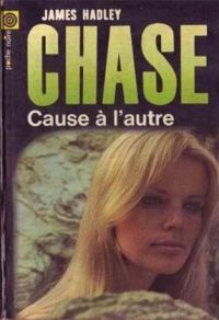 James Hadley Chase - Cause à l'autre