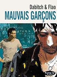 Couverture du livre Mauvais garçons (Intégrale) - Christophe Dabitch - Benjamin Flao