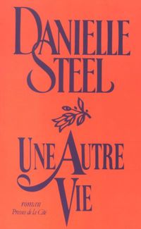 Danielle Steel - Une autre vie