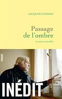 Couverture du livre Passage de l'ombre et autres nouvelles - Jacques Chessex