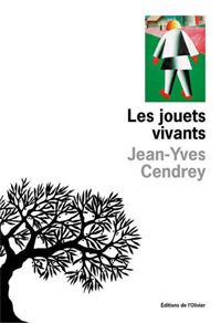 Jean-yves Cendrey - Les Jouets vivants