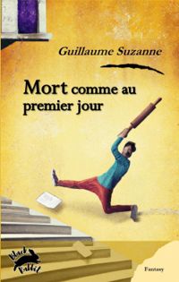 Guillaume Suzanne - Mort comme au premier jour