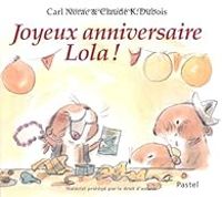 Carl Norac - Claude K Dubois - Joyeux anniversaire Lola !