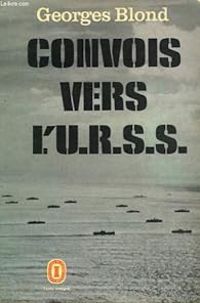 Georges Blond - Convois vers l'U.R.S.S.