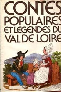 Claude Seignolle - Contes populaires et légendes du Val de Loire