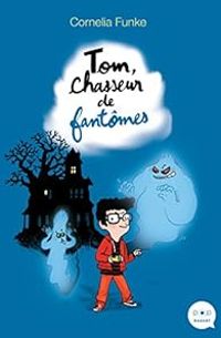 Couverture du livre Tom, chasseur de fantômes - Cornelia Funke