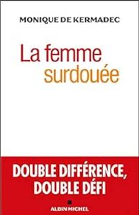 Monique De Kermadec - La femme surdouée