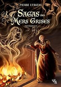 Pierre Efratas - Sagas des mers grises - Intégrale