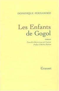 Dominique Fernandez - Les enfants de Gogol