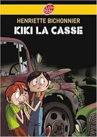 Couverture du livre Kiki la Casse - Henriette Bichonnier